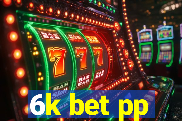 6k bet pp